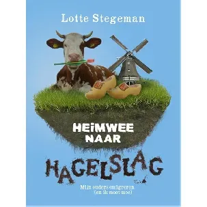 Afbeelding van Heimwee naar hagelslag - Lotte Stegeman