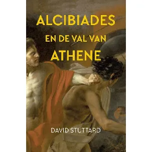 Afbeelding van Alcibiades en de val van Athene - David Stuttard