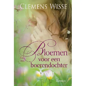 Afbeelding van Bloemen voor een boerendochter - Clemens Wisse