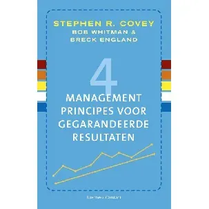 Afbeelding van 4 managementprincipes voor gegarandeerde resultaten - Stephen R. Covey, Bob Whitman, Breck England