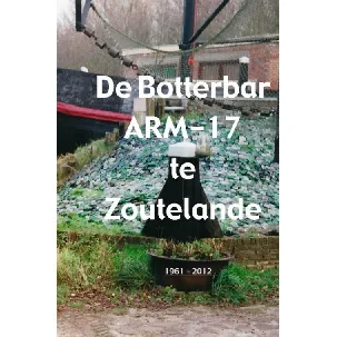 Afbeelding van De Botterbar ARM-17 te Zoutelande, 1961 - 2012 - Jack Gravemaker