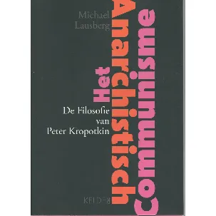 Afbeelding van De filosofie van Peter Kropotkin. Het anarchistisch communisme