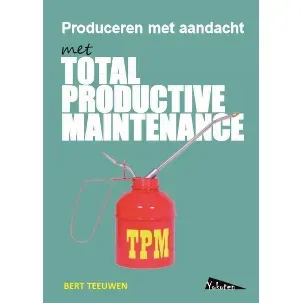 Afbeelding van TPM, Total Productive Maintenance, produceren met aandacht