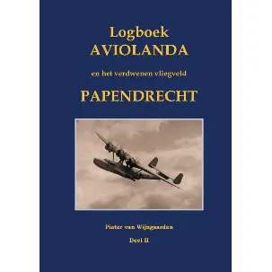 Afbeelding van Logboek Aviolanda en het verdwenen vliegveld Papendrecht Deel II