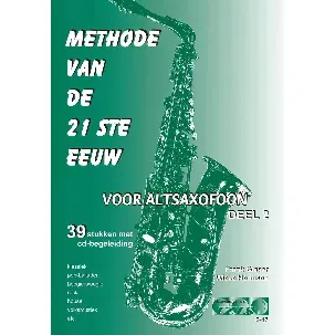 Afbeelding van METHODE VAN DE 21ste EEUW voor altsaxofoon, deel 2. 39 speelstukken met meespeel-cd die ook gedownload kan worden. - Audio, bladmuziek, play-along, muziek, muziekboek, lesboek, speelboek, saxofoon.