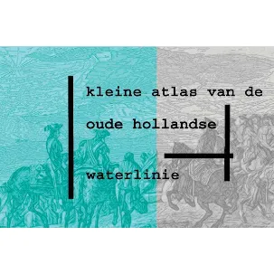Afbeelding van Kleine atlas van de Oude Hollandse Waterlinie
