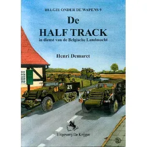 Afbeelding van Belgie Onder de Wapens- Half-Tracks in Dienst Bij de Belgische Landmacht