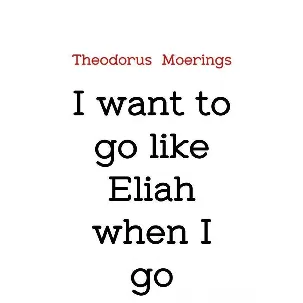 Afbeelding van I want to go like Eliah when I go