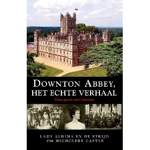 Afbeelding van Downton Abbey, het echte verhaal