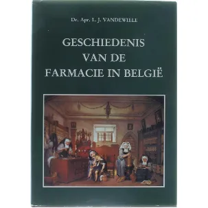 Afbeelding van Geschiedenis van de Farmacie in BelgiÃ« met een inleiding tot de algemene geschiedenis van de Farmacie