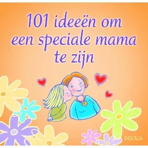 Afbeelding van 101 ideeën om een speciale mama te zijn