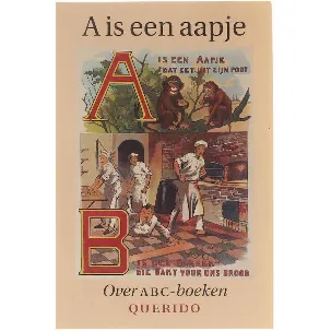 Afbeelding van A is een aapje: Opstellen over ABC-boeken van de vijftiende eeuw tot heden