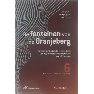 Afbeelding van De fonteinen van de Oranjeberg : Politiek-institutionele geschiedenis van de provincie Oost-Vlaanderen van 1830 tot nu