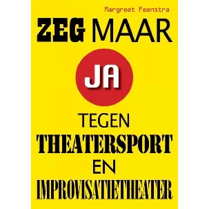 Afbeelding van Zeg maar ja tegen theatersport en improvisatietheater
