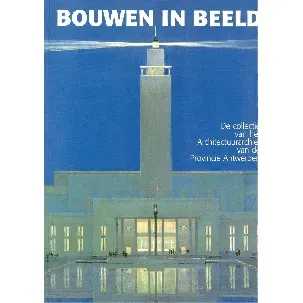 Afbeelding van Bouwen in beeld - De collectie van het Architectuurarchief van de Provincie Antwerpen
