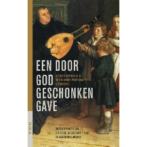 Afbeelding van Jaarboek voor de geschiedenis van het Nederlands Protestantisme na 1800 25 - Een door God geschonken gave