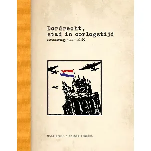 Afbeelding van Dordrecht, stad in oorlogstijd - herinneringen aan 40-45