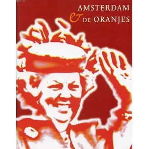 Afbeelding van Amsterdam en de Oranjes