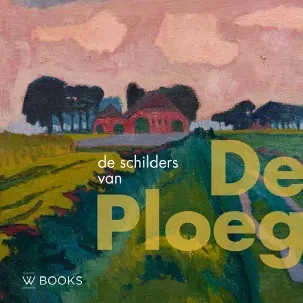 Afbeelding van Kunstenaarskolonies en kunststromingen in Nederland - De schilders van De Ploeg