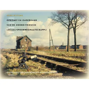 Afbeelding van NVBS boekenreeks 47 - Opkomst en ondergang van de Noord Friesche Locaal Spoorwegmaatschappij