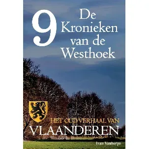 Afbeelding van De Kronieken van de Westhoek 9 - De Kronieken van de Westhoek deel 9 - Het oud verhaal van Vlaanderen