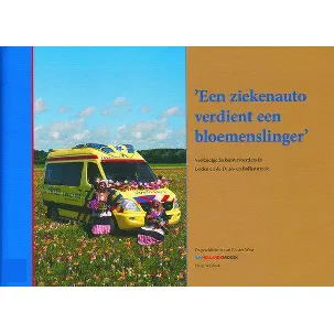Afbeelding van Een ziekenauto verdient een bloemenslinger. Veelzijdige ziekenvervoerders in Leiden en de Duin- en Bollenstreek