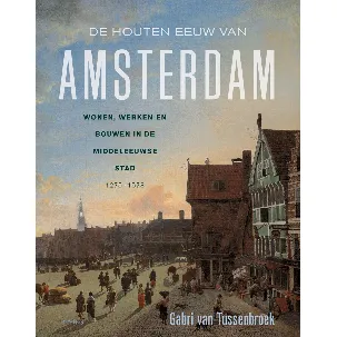 Afbeelding van De houten eeuw van Amsterdam
