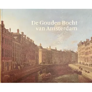 Afbeelding van De Gouden Bocht van Amsterdam