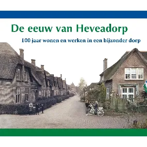 Afbeelding van De eeuw van Heveadorp - 100 jaar wonen en werken in een bijzonder dorp