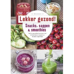 Afbeelding van Lekker en gezond! Snacks, sappen & smoothies