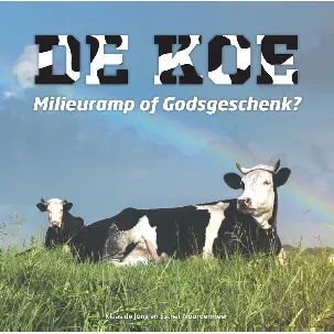 Afbeelding van De koe, milieuramp of Godsgeschenk?