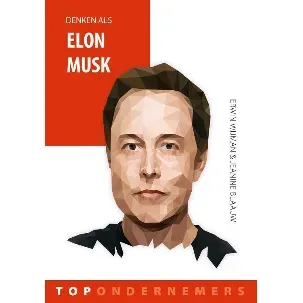 Afbeelding van Topondernemers 1 - Denken als Elon Musk