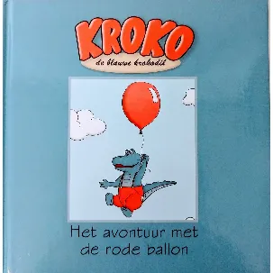 Afbeelding van Kroko, de blauwe krokodil - Het avontuur met de rode ballon