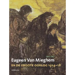 Afbeelding van Eugeen van Mieghem en de Groote Oorlog 1914-1918
