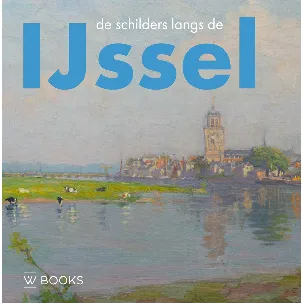 Afbeelding van De schilders langs de IJssel