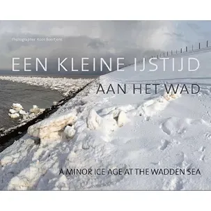 Afbeelding van Wad in beeld - Een kleine ijstijd aan het wad / a minor age at the Wadden Sea