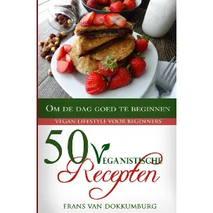 Afbeelding van 50 Veganistische recepten om de dag goed te beginnen