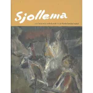 Afbeelding van Sjollema, een bekende onbekende in de Nederlandse kunst