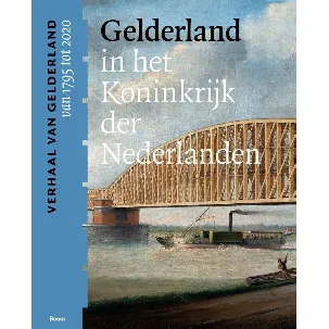 Afbeelding van Gelderland in het Koninkrijk der Nederlanden (van 1795 tot 2020)