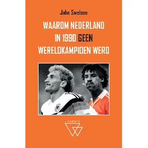 Afbeelding van Waarom Nederland in 1990 geen wereldkampioen werd