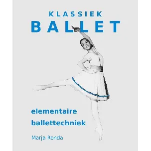 Afbeelding van KLASSIEK BALLET 'elementaire ballettechniek'