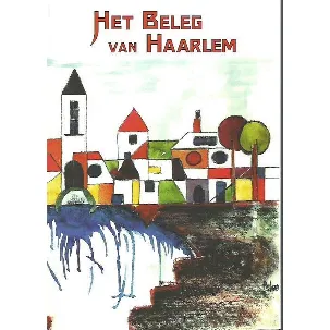Afbeelding van Het beleg van Haarlem. Facsimile herdruk van het boek van P. Louwerse