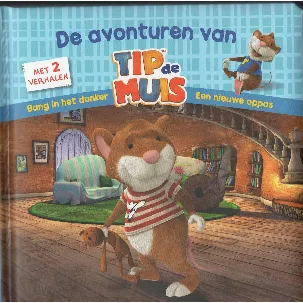 Afbeelding van de avonturen van Tip de muis met 2 verhalen (Bang in het donker ? Een nieuwe oppas)