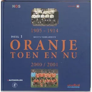Afbeelding van Oranje toen en nu 1 1905-1914 2000-2004