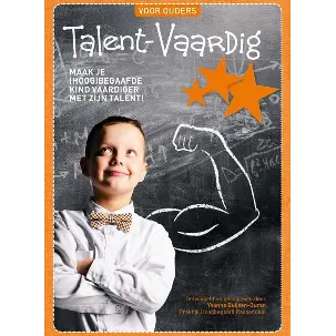 Afbeelding van Talent-Vaardig voor Ouders, maak je (hoog)begaafde kind vaardiger met zijn talent!