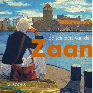 Afbeelding van Kunstenaarskolonies en kunststromingen in Nederland - De schilders van de Zaanstreek