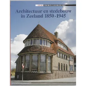 Afbeelding van Architectuur en stedebouw in Zeeland 1850-1945