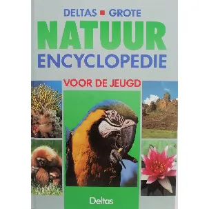 Afbeelding van Deltas grote natuurencyclopedie voor de jeugd