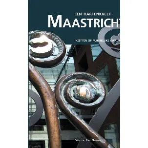 Afbeelding van Een hartenkreet: Maastricht inzetten op ruimtelijke kwaliteit
