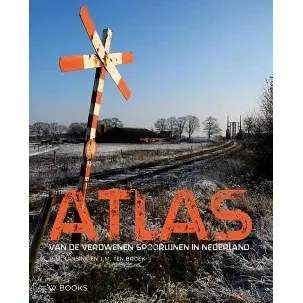 Afbeelding van Atlas van de verdwenen spoorlijnen in Nederland